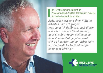 Postkarte: Dr. Jörg Stockmann kommt im Praxishandbuch Vielfalt Pflegen als Experte für inklusive Medizin zu Wort: „Jeder Arzt muss an seiner Haltung arbeiten und sich fragen: ‚Was kann ich dafür tun, dass dieser Mensch zu seinem Recht kommt, dass er seine Fragen stellen kann, dass ihm die Zeit gegeben wird, sich zu äußern?‘ Und natürlich halte ich die fachliche Fortbildung für immanent wichtig.“